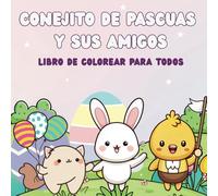 Conejito de Pascuas y sus Amigos: Libro de Colorear Para Todos