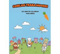 Conejos Trabajadores: Libro de Colorear para Niños: 30 Dibujos de Conejos Adorables en Diferentes Profesiones, Trazo Grueso y Líneas Sencillas para Preescolar y Niños de 2 a 5 Años