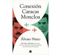 Conexión Caracas-Moncloa: Plus Ultra Y Delcygate: Las Oscuras Relaciones del Gobierno de Pedro Sánchez Con El Chavismo Venezolano / Caracas- ... Con El Chavismo De Venezuela (No ficción)