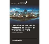 Conexión en red con el Protocolo de Control de Transmisión (TCP): Principios y arquitectura