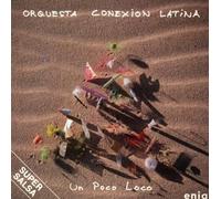 Conexion Latina - Un Poco Loco