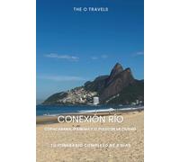 CONEXIÓN RÍO: COPACABANA, IPANEMA Y EL PULSO DE LA CIUDAD: TU ITINERARIO COMPLETO DE 9 DÍAS