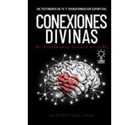 CONEXIONES DIVINAS: UN TESTIMONIO DE FE Y TRANSFORMACION ESPIRITUAL