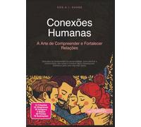 Conexões Humanas: A Arte de Compreender e Fortalecer Relações (Humano)