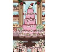 Confections of The Heart: The Ultimate Bakers Collection (Matchmaker Baker: Holiday Treats)