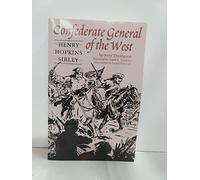 Confederate General of the West: Henry Hopkins Sibley