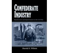 Confederate Industry: Manufacturers and Quartermasters in the Civil War