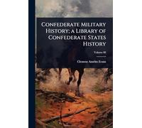 Confederate Military History; a Library of Confederate States History