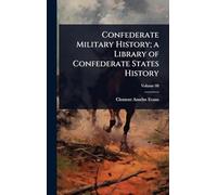 Confederate Military History; a Library of Confederate States History