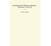 Confederate Military History - Volume 5 (of 12) (Classic Books)