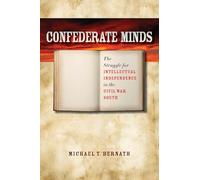 Confederate Minds: The Struggle for Intellectual Independence in the Civil War South (Civil War America)