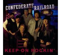 Confederate Railroad - Keep on Rockin'