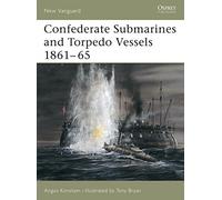 Confederate Submarines and Torpedo Vessels 1861-65: No. 103 (New Vanguard)
