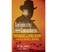 Confederates and Comancheros : Skullduggery and Double-Dealing in the Texas-New Mexico Borderlands