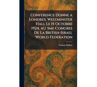 Conference Donne a Londres, Westminster Hall Le 15 Octobre 1924, AU 5me Congres De La British-Israel World Federation