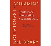 Conference Interpreting - A Complete Course: 120 (Benjamins Translation Library)