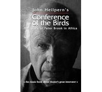Conference of the Birds: The Story of Peter Brook in Africa (Theatre Arts (Routledge Paperback))