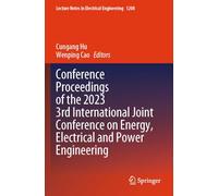 Conference Proceedings of the 2023 3rd International Joint Conference on Energy, Electrical and Power Engineering (Lecture Notes in Electrical Engineering, 1208)