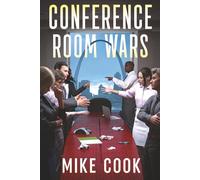 Conference Room Wars: A Workplace Novel on Leadership, Emotional Intelligence, and Building High-Performance Teams