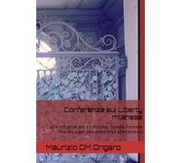 Conferenza sul Liberty milanese: Con le influenze dell'art nouveau floreale francese fino allo Jugendstil tedesco ed all'eclettismo
