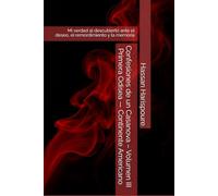 Confesiones de un Casanova - Volumen III: Mi verdad al descubierto ante el deseo, el remordimiento y la memoria