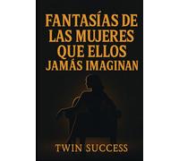 Confesiones VIP: Fantasías de las mujeres que ellos jamás imaginan: Relatos eróticos basados en testimonios reales… o casi.