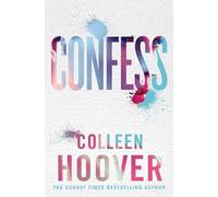 Confess: an emotional and gripping novel from #1 Sunday Times bestselling author of IT ENDS WITH US
