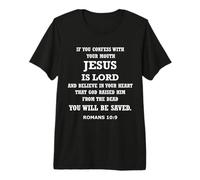 Confess with Your Mouth that Jesus is Lord Romans 10 9 Premium T-Shirt
