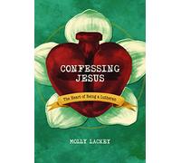 Confessing Jesus: The Heart of Being a Lutheran