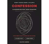 Confession: 50 Murder-Mystery Word Search Puzzles for Adults - Solve the Case Files, Find the Hidden Evidence, and Let the Leftover Letters Spell Out ... Confession (Large Print, Verdicts Included)