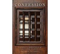 Confession: Catholics, Repentance, and Forgiveness in America