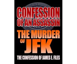 Confession of an Assassin: The Murder of JFK