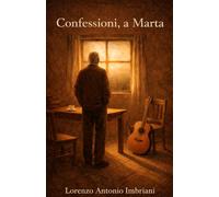 Confessioni, a Marta (I taccuini di Lorenzo Antonio Imbriani)