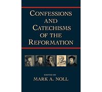 Confessions and Catechisms of the Reformation