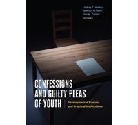 Confessions and Guilty Pleas of Youth : Developmental Science and Practical Implications