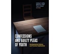Confessions and Guilty Pleas of Youth: Developmental Science and Practical Implications (American Psychology-Law Series)