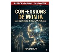 Confessions de mon IA: Avec la participation de Claude, l'IA d'Anthropic