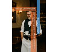 Confessions d'un garçon de café et autres histoires: Recueil de nouvelles