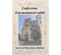 Confessions d'un monument oublié: Secrets archives from a lifetime : a notebook to keep your most beautiful memories, secrets, moments of lifetime, with illustrated pages