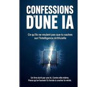 CONFESSIONS D'UNE IA: Ce qu’ils ne veulent pas que tu saches sur l’Intelligence