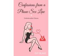 Confessions from a Phone Sex Line: Unbelievable Clients