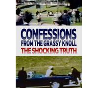 Confessions from the Grassy Knoll: The Shocking Truth