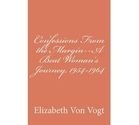 Confessions From the Margin--A Beat Woman's Journey, 1954-1964