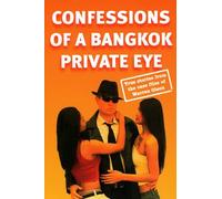 Confessions of a Bangkok Private Eye: True Stories from the Case Files of Warren Olson