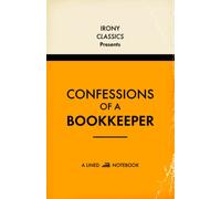 Confessions Of A Bookkeeper, A Lined Notebook: Funny Office Co-Worker Novelty Gift For Bookkeepers | Secret Santa, White Elephant, Christmas or Birthdays