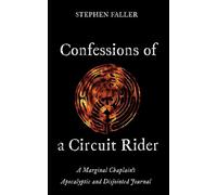 Confessions of a Circuit Rider: A Marginal Chaplain's Apocalyptic and Disjointed Journal