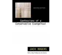 Confessions of a Conservative Evangelical: Second Edition