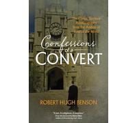 Confessions of a Convert: The Classic Spiritual Autobiography from the Author of ""Lord of the World