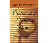 Confessions of a Corrections Nurse 3: Only the Truth Shall Prevail