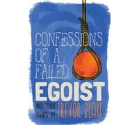 Confessions of a Failed Egoist: and Other Essays